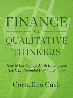 cover image of Finance for Qualitative Thinkers: How to Use Logical Math Intelligence in Financial Problem Solving